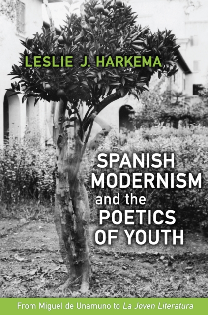 Spanish Modernism and the Poetics of Youth : From Miguel de Unamuno to 'La Joven Literatura', PDF eBook