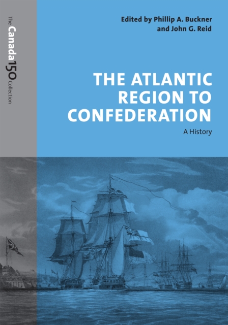 The Atlantic Region to Confederation : A History, EPUB eBook