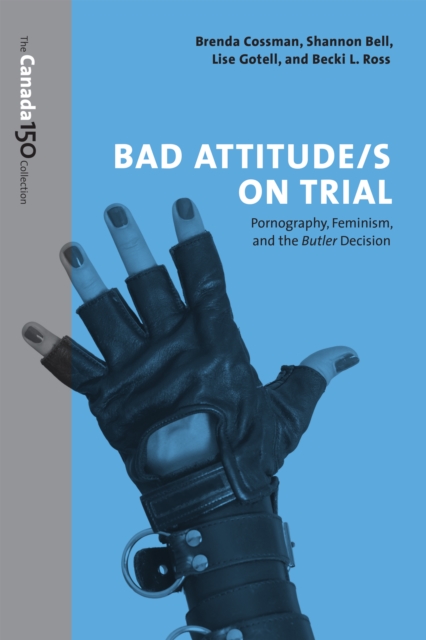 Bad Attitude(s) on Trial : Pornography, Feminism, and the Butler Decision, EPUB eBook