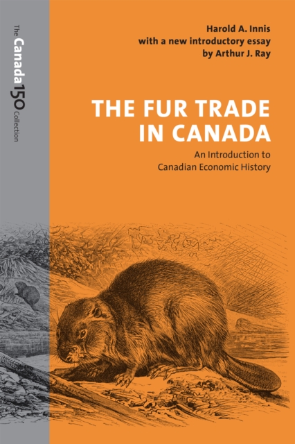 The Fur Trade in Canada : An Introduction to Canadian Economic History, EPUB eBook
