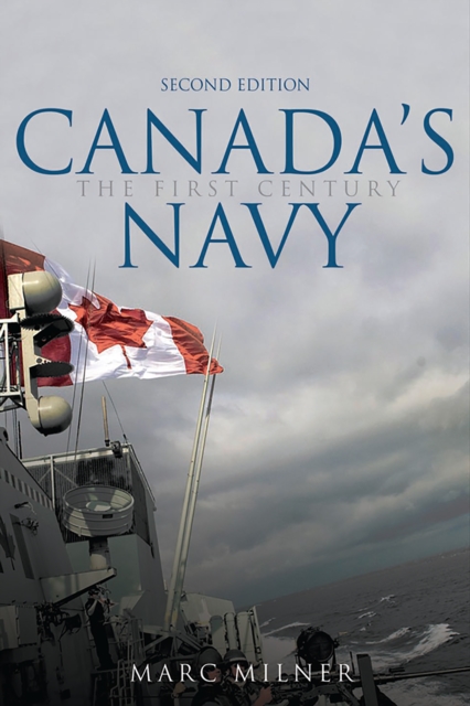 Canada's Navy, 2nd Edition : The First Century, PDF eBook
