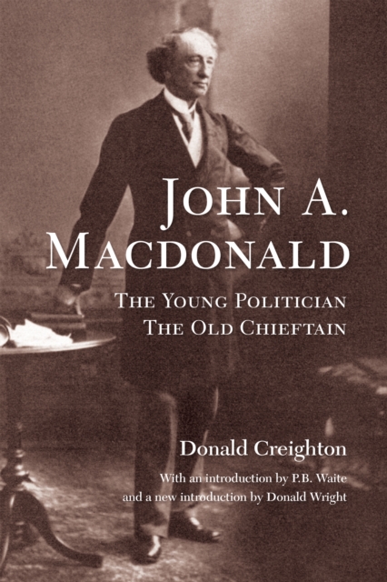 John A. MacDonald : The Young Politician, The Old Chieftain, EPUB eBook