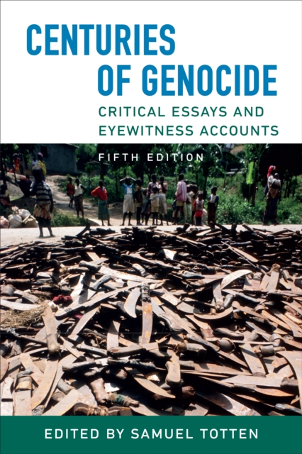 Centuries of Genocide : Critical Essays and Eyewitness Accounts, Fifth Edition, Paperback / softback Book
