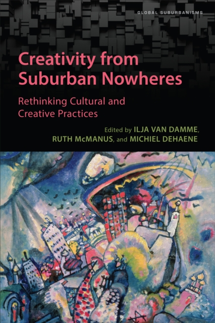 Creativity from Suburban Nowheres : Rethinking Cultural and Creative Practices, Paperback / softback Book