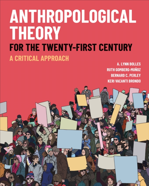 Anthropological Theory for the Twenty-First Century : A Critical Approach, Paperback / softback Book
