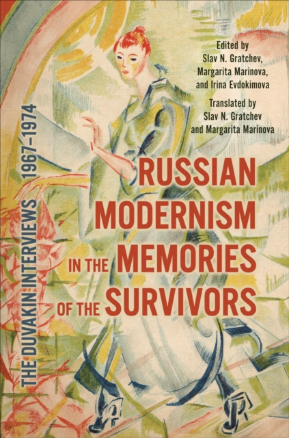 Russian Modernism in the Memories of the Survivors : The Duvakin Interviews, 1967-1974, EPUB eBook
