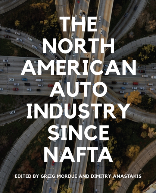 The North American Auto Industry since NAFTA, Hardback Book