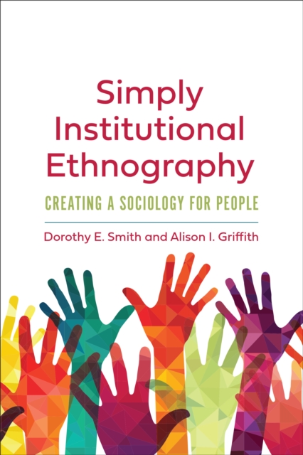 Simply Institutional Ethnography : Creating a Sociology for People, EPUB eBook