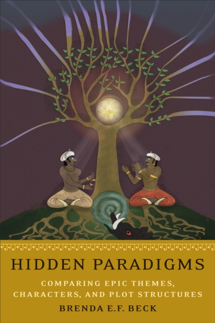 Hidden Paradigms : Comparing Epic Themes, Characters, and Plot Structures, Paperback / softback Book