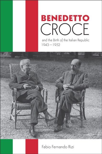 Benedetto Croce and the Birth of the Italian Republic, 1943-1952, EPUB eBook