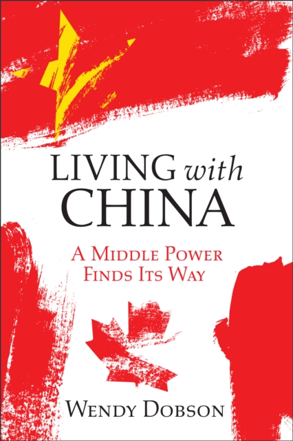 Living with China : A Middle Power Finds Its Way, PDF eBook