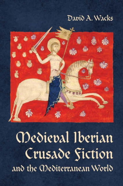 Medieval Iberian Crusade Fiction and the Mediterranean World, EPUB eBook