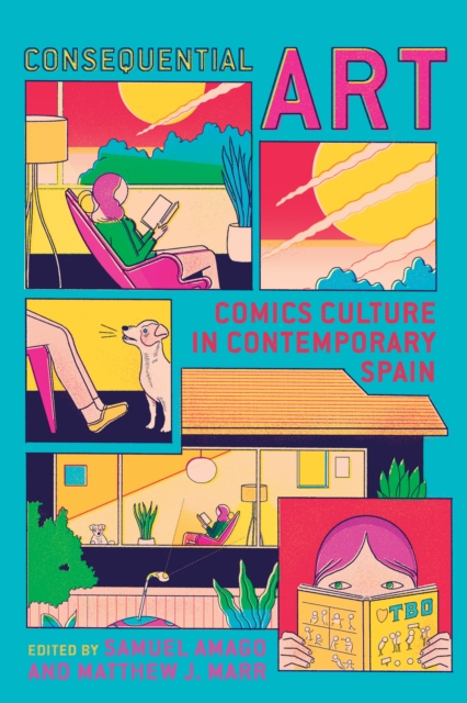Consequential Art : Comics Culture in Contemporary Spain, EPUB eBook