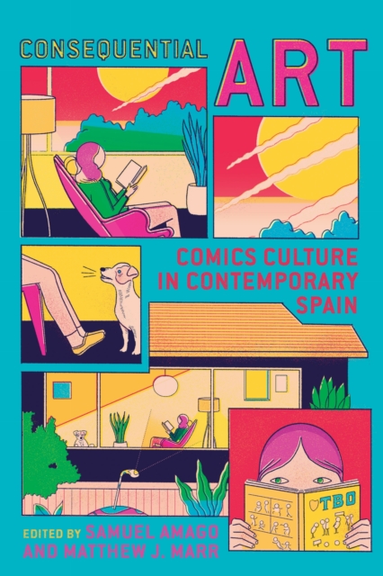 Consequential Art : Comics Culture in Contemporary Spain, EPUB eBook