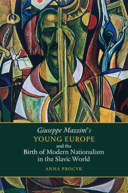 Giuseppe Mazzini's Young Europe and the Birth of Modern Nationalism in the Slavic World, EPUB eBook