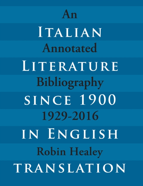 Italian Literature since 1900 in English Translation : An Annotated Bibliography, 1929-2016, EPUB eBook