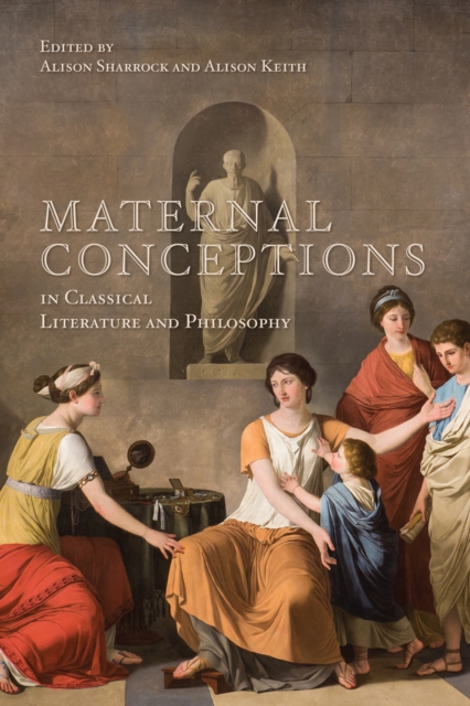 Maternal Conceptions in Classical Literature and Philosophy, PDF eBook