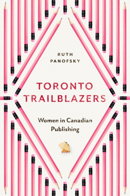 Toronto Trailblazers : Women in Canadian Publishing, PDF eBook