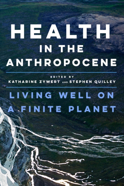 Health in the Anthropocene : Living Well on a Finite Planet, EPUB eBook