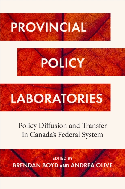 Provincial Policy Laboratories : Policy Diffusion and Transfer in Canada's Federal System, EPUB eBook