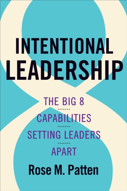 Intentional Leadership : The Big 8 Capabilities Setting Leaders Apart, EPUB eBook