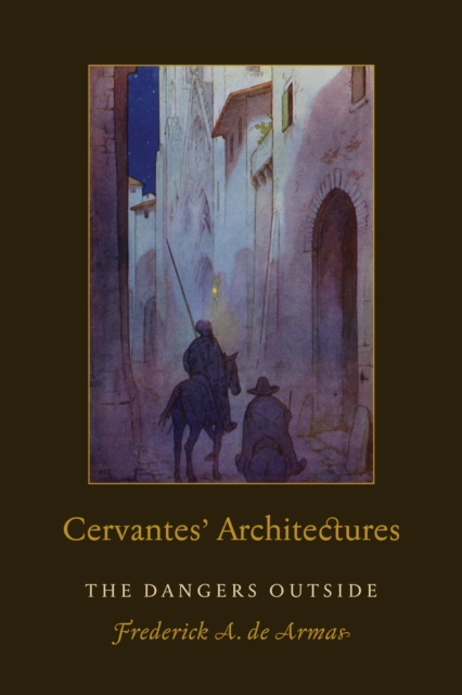 Cervantes' Architectures : The Dangers Outside, Hardback Book