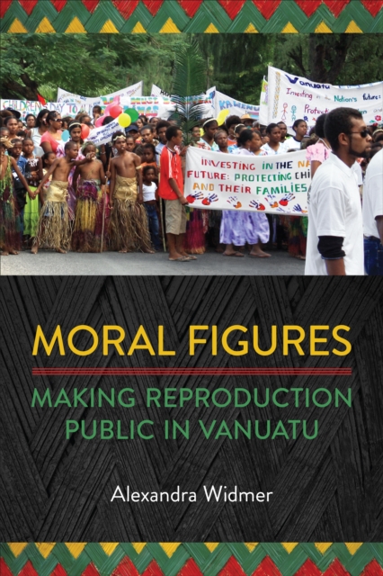 Moral Figures : Making Reproduction Public in Vanuatu, EPUB eBook