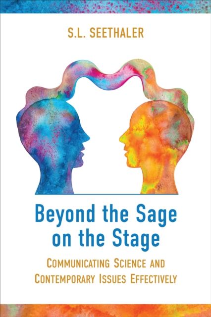 Beyond the Sage on the Stage : Communicating Science and Contemporary Issues Effectively, PDF eBook