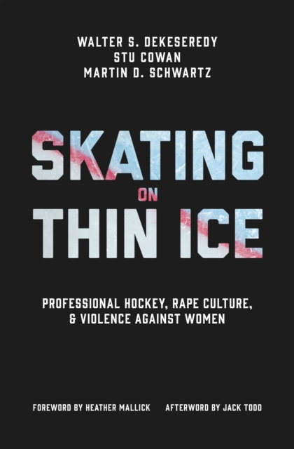 Skating on Thin Ice : Professional Hockey, Rape Culture, and Violence against Women, PDF eBook