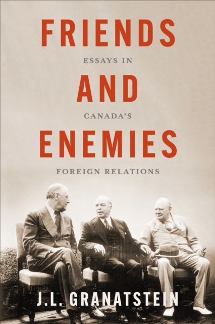 Friends and Enemies : Essays in Canada's Foreign Relations, EPUB eBook