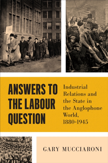 Answers to the Labour Question : Industrial Relations and the State in the Anglophone World, 1880-1945, EPUB eBook