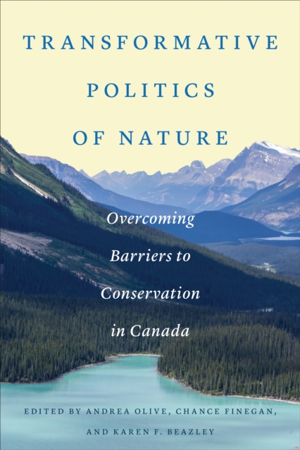 Transformative Politics of Nature : Overcoming Barriers to Conservation in Canada, PDF eBook