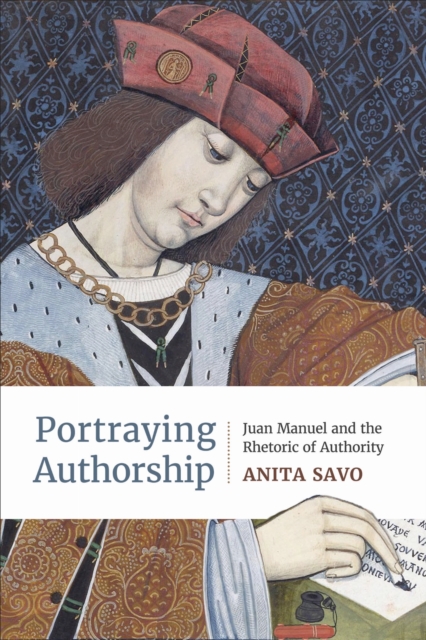 Portraying Authorship : Juan Manuel and the Rhetoric of Authority, PDF eBook