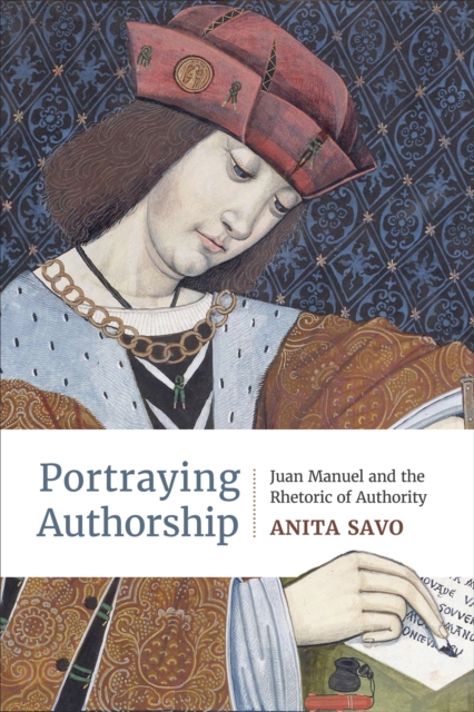 Portraying Authorship : Juan Manuel and the Rhetoric of Authority, EPUB eBook