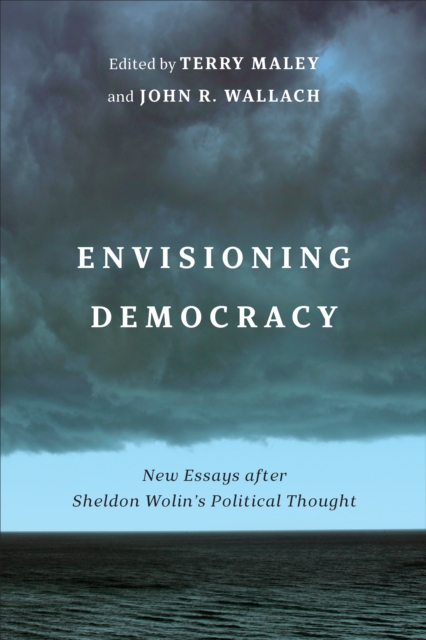 Envisioning Democracy : New Essays after Sheldon Wolin's Political Thought, EPUB eBook