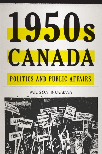 1950s Canada : Politics and Public Affairs, Paperback / softback Book
