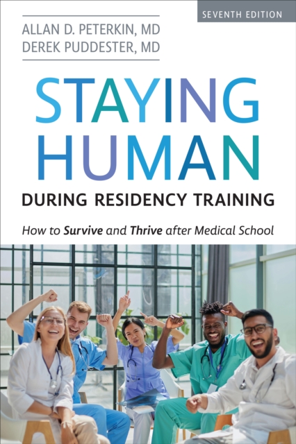 Staying Human during Residency Training : How to Survive and Thrive after Medical School, Seventh Edition, EPUB eBook