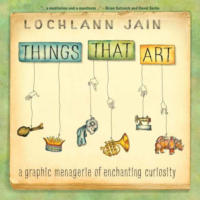 Things That Art : A Graphic Menagerie of Enchanting Curiosity, EPUB eBook
