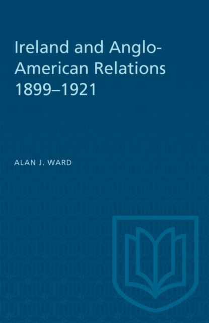 Ireland and Anglo-American Relations 1899-1921, PDF eBook