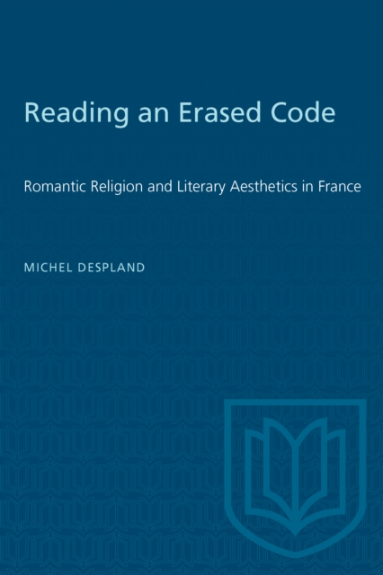 Reading an Erased Code : Romantic Religion and Literary Aesthetics in France, PDF eBook