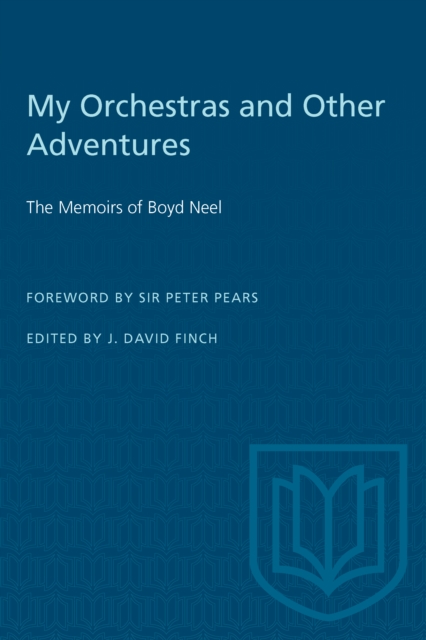 My Orchestras and Other Adventures : The Memoirs of Boyd Neel, PDF eBook