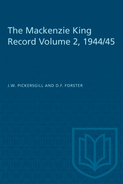 The Mackenzie King Record Volume 2, 1944/45, PDF eBook