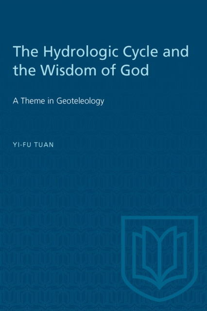 The Hydrologic Cycle and the Wisdom of God : A Theme in Geoteleology, PDF eBook