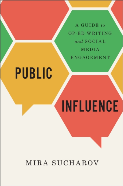Public Influence : A Guide to Op-Ed Writing and Social Media Engagement, EPUB eBook