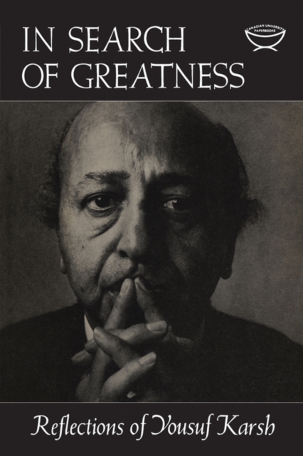 In Search of Greatness : Reflections of Yousuf Karsh, PDF eBook
