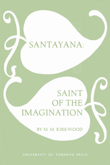 Santayana : Saint of the Imagination, EPUB eBook