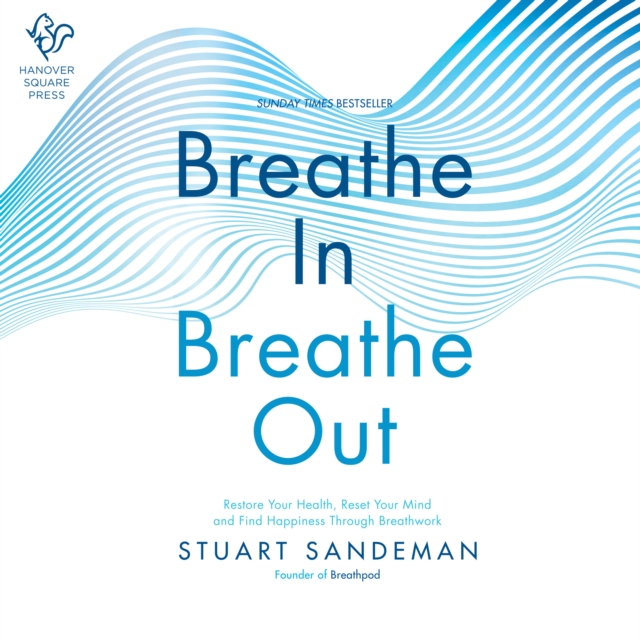 Breathe In, Breathe Out : Restore Your Health, Reset Your Mind and Find Happiness Through Breathwork, eAudiobook MP3 eaudioBook