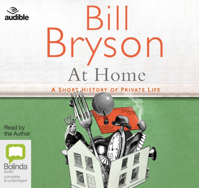 At Home : A Short History of Private Life, CD-Audio Book