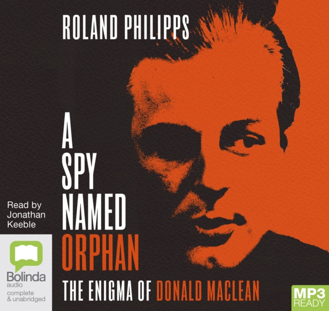 A Spy Named Orphan : The Enigma of Donald Maclean, Audio disc Book