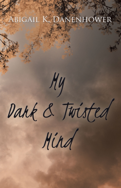 My Dark & Twisted Mind : A Collection of Poetry, EPUB eBook